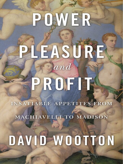 Title details for Power, Pleasure, and Profit by David Wootton - Available